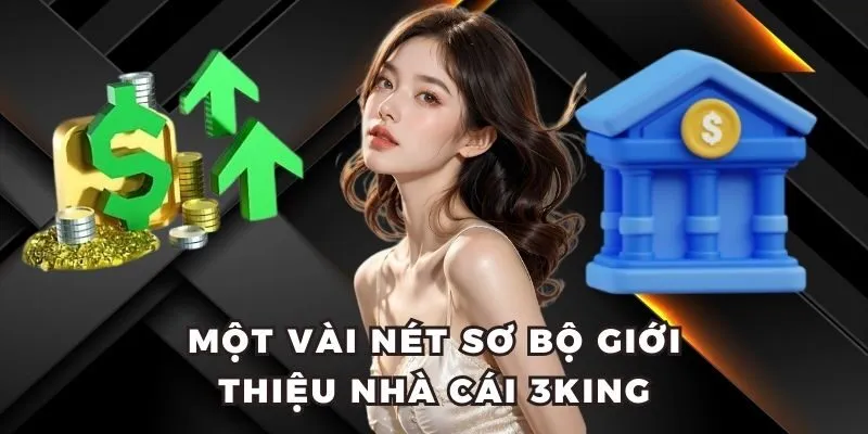 3King Nhà Cái Uy Tín Đổi Thưởng Minh Bạch Top 1 Hiện Nay 1 Một vài nét sơ bộ giới thiệu nhà cái 3King