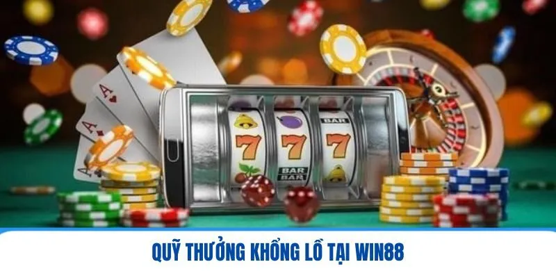 Win88 - Sảnh Game Độc Đáo Đẳng Cấp Hàng Đầu Thế Giới 2 Quỹ thưởng khổng lồ tại Win88